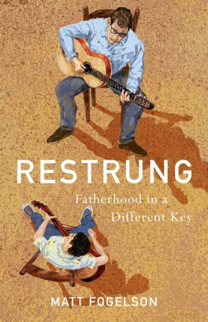 Restrung: Fatherhood in a Different Key - Matt Fogelson [KSIĄŻKA]