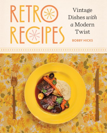Retro Recipes: Vintage Dishes with a Modern Twist - Bobby Hicks [KSIĄŻKA]