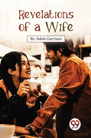 Revelations of a Wife - Adele Garrison [KSIĄŻKA]