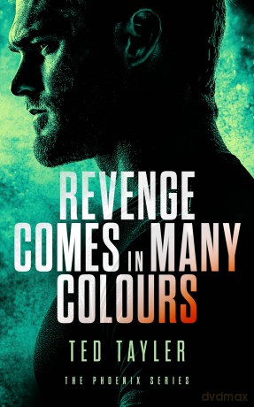 Revenge Comes In Many Colours: The Phoenix Series - Book 9 - Ted Tayler [KSIĄŻKA]