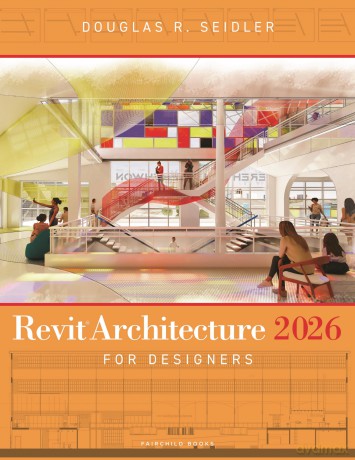 Revit Architecture 2026 for Designers - Douglas Seidler [KSIĄŻKA]