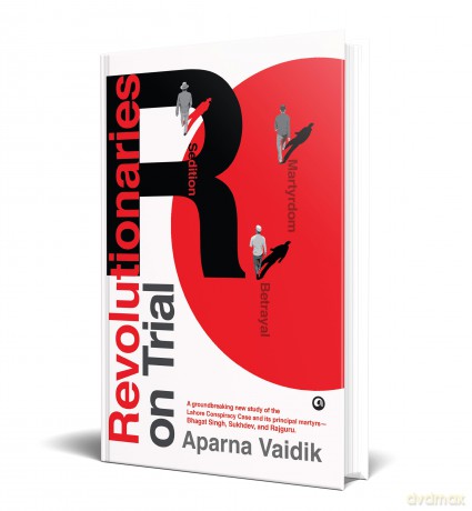 Revolutionaries on Trial: Sedition, Betrayal, and Martyrdom - Aparna Vaidik [KSIĄŻKA]