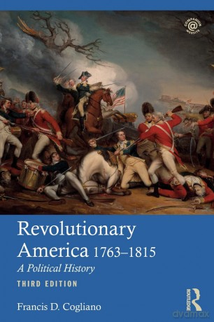 Revolutionary America, 1763-1815: A Political History - Francis D. Cogliano [KSIĄŻKA]