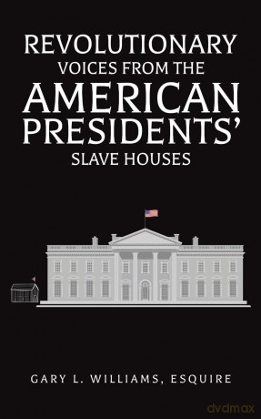 Revolutionary Voices from the American Presidents' Slave Houses - Esquire, G Williams [KSIĄŻKA]