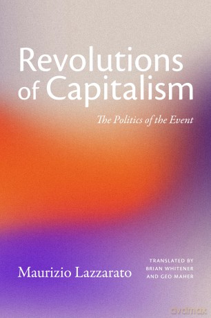 Revolutions of Capitalism: The Politics of the Event [KSIĄŻKA]