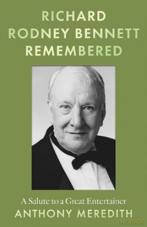 Richard Rodney Bennett Remembered: A Salute to a Great Entertainer - Meredith Anthony [KSIĄŻKA]