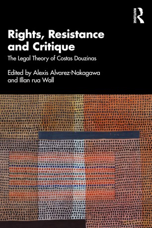 Rights, Resistance and Critique: The Legal Theory of Costas Douzinas - Alvarez Nakagawa Al [KSIĄŻKA]