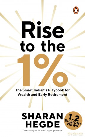 Rise to the 1%: The Smart Indian's Playbook for Wealth and Early Retirement - Sharan Hegde [KSIĄŻKA]