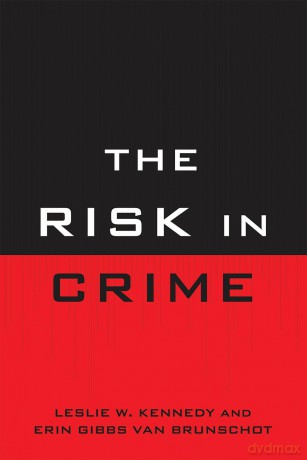 Risk in Crime, The - Leslie W. Kennedy Er [KSIĄŻKA]
