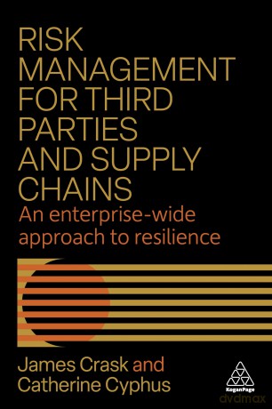 Risk Management for Third Parties and Supply Chains: An Enterprise-wide Approach to Resilience - James Crask [KSIĄŻKA]