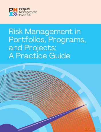 Risk Management in Portfolios, Programs, and Projects: A Practice Guide - Project Management I [KSIĄŻKA]