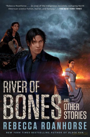 River of Bones and Other Stories - Rebecca Roanhorse [KSIĄŻKA]
