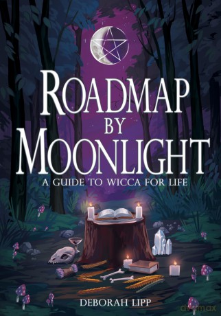 Roadmap by Moonlight: A Guide to Wicca for Life - Deborah Lipp [KSIĄŻKA]