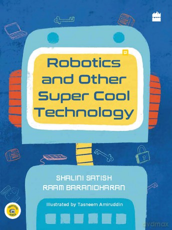 Robotics And Other Super Cool Technology: Young Techie Series 2 (The Young Techie Series) - Shalini Satish [KSIĄŻKA]
