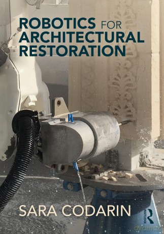 Robotics for Architectural Restoration - Codarin Sara [KSIĄŻKA]