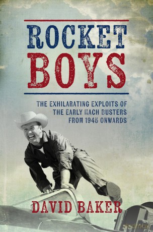 Rocket Boys: The Exhilarating Exploits of the Early Mach Busters from 1945 onwards - David Baker [KSIĄŻKA]