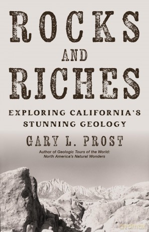 Rocks and Riches: Exploring California's Stunning Geology [KSIĄŻKA]
