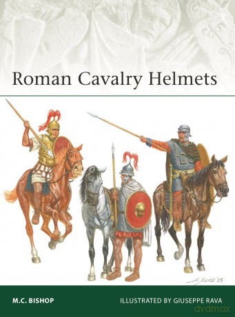 Roman Cavalry Helmets: 268 (Elite) - M C Bishop [KSIĄŻKA]