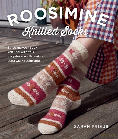 Roosimine Knitted Socks: Spice up your sock knitting with this easy-to-learn Estonian colorwork technique! - Sarah Prieur [KSIĄŻKA]