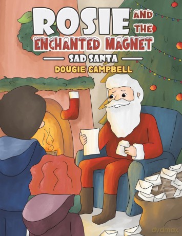 Rosie and the Enchanted Magnet: Sad Santa - Dougie Campbell [KSIĄŻKA]
