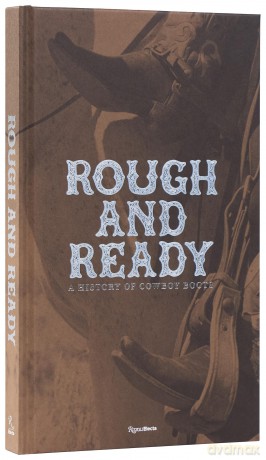 Rough and Ready: A History of Cowboy Boots - E Semmelhack [KSIĄŻKA]