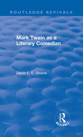 Routledge Revivals: Mark Twain as a Literary Comedian (1979) - David E. E. Sloane [KSIĄŻKA]