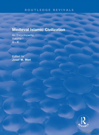 Routledge Revivals: Medieval Islamic Civilization (2006): An Encyclopedia - Volume I: 15 (Routledge Revivals: Routledge Encyclopedias of the Middle Ages) - Josef Meri [KSIĄŻKA]