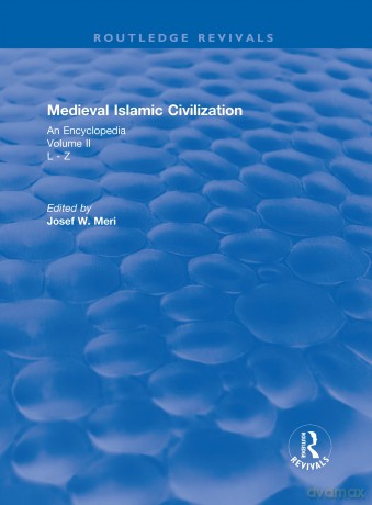 Routledge Revivals: Medieval Islamic Civilization (2006): An Encyclopedia - Volume II: 16 (Routledge Revivals: Routledge Encyclopedias of the Middle Ages) - Josef Meri [KSIĄŻKA]
