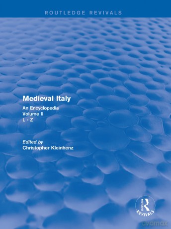 Routledge Revivals: Medieval Italy (2004): An Encyclopedia - Volume II: 10 (Routledge Revivals: Routledge Encyclopedias of the Middle Ages) - Christoph Kleinhenz [KSIĄŻKA]