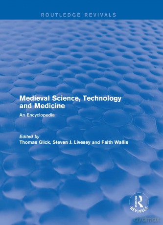 Routledge Revivals: Medieval Science, Technology and Medicine (2006): An Encyclopedia: 11 (Routledge Revivals: Routledge Encyclopedias of the Middle Ages) - Thomas Glick [KSIĄŻKA]