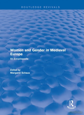 Routledge Revivals: Women and Gender in Medieval Europe (2006): An Encyclopedia: 14 (Routledge Revivals: Routledge Encyclopedias of the Middle Ag) - Margaret Schaus [KSIĄŻKA]
