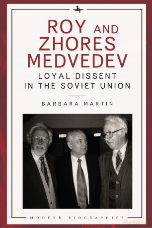Roy and Zhores Medvedev: Loyal Dissent in the Soviet Union (Modern Biographies Series) - Barbara Martin [KSIĄŻKA]