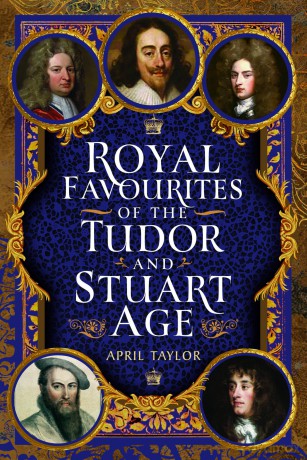 Royal Favourites of the Tudor and Stuart Age - April Taylor [KSIĄŻKA]