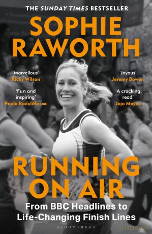 Running on Air: From BBC Headlines to Life-Changing Finish Lines THE INSTANT SUNDAY TIMES BESTSELLER - Sophie Raworth [KSIĄŻKA]