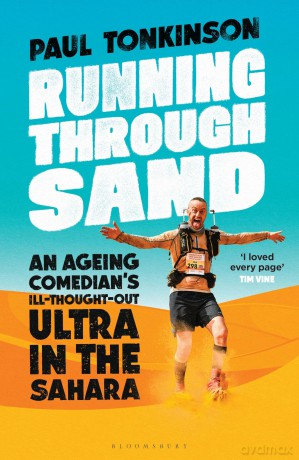Running Through Sand: An Ageing Comedian's Ill-Thought-Out Ultra in the Sahara - Paul Tonkinson [KSIĄŻKA]