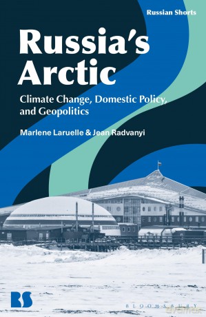 Russia's Arctic: Climate Change, Domestic Policy, and Geopolitics (Russian Shorts) - Marlene Laruelle Jea [KSIĄŻKA]