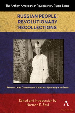 Russian People: Revolutionary Recollections: 1 (Anthem Americans in Revolutionary Russia, 1) - Princess Grant [KSIĄŻKA]