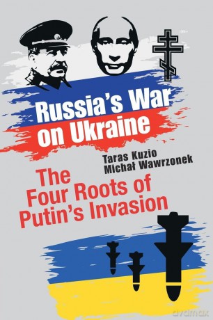 Russia's War on Ukraine: The Four Roots of Putin's Invasion - Kuzio Taras [KSIĄŻKA]