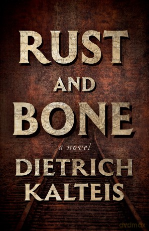Rust and Bone: A Novel - Dietrich Kalteis [KSIĄŻKA]