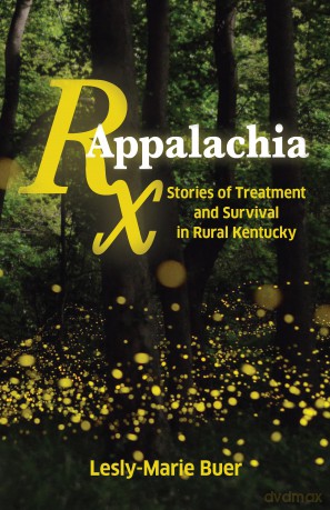 RX Appalachia: Stories of Treatment and Survival in Rural Kentucky - Lesly-Marie Buer [KSIĄŻKA]