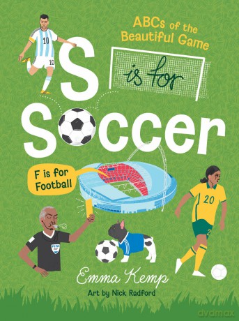 S is for Soccer, F is for Football: ABCs of the beautiful game - Emma Kemp [KSIĄŻKA]