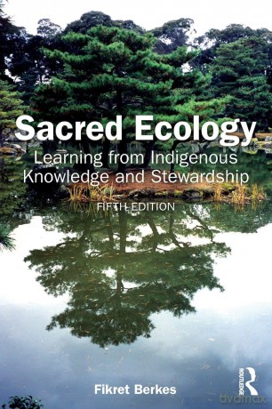 Sacred Ecology: Learning from Indigenous Knowledge and Stewardship - Berkes Fikret [KSIĄŻKA]