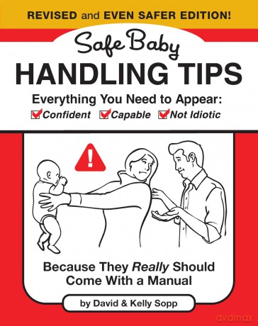 Safe Baby Handling Tips (Revised and Even Safer Edition): Because They Really Should Come with a Manual - David Sopp [KSIĄŻKA]