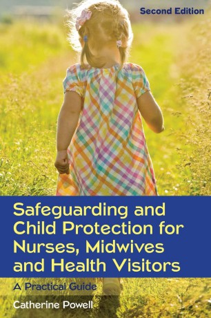 Safeguarding And Child Protection For Nurses, Midwives And Health Visitors: A Practical Guide - Catherine Powell [KSIĄŻKA]