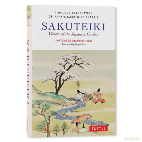 Sakuteiki: Visions of the Japanese Garden: A Modern Translation of Japan's Gardening Classic (Tuttle Classics) - Jiro Takei [KSIĄŻKA]