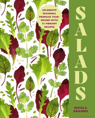 Salads: Celebrate seasonal produce year-round with 75 vibrant recipes - Nicola Graimes [KSIĄŻKA]