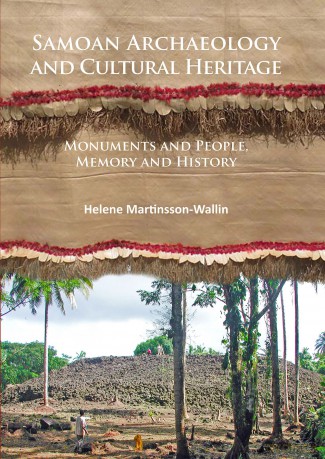Samoan Archaeology and Cultural Heritage: Monuments and People, Memory and History - H Martinsson-Wallin [KSIĄŻKA]