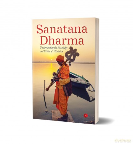 SANATANA DHARMA: Understanding the Knowledge and Ethics of Hinduism [KSIĄŻKA]