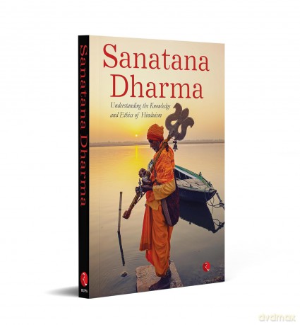 SANATANA DHARMA: Understanding the Knowledge and Ethics of Hinduism [KSIĄŻKA]