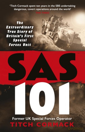 SAS 101: The Action-Packed True Story of the WWII Heroes Who Made The SAS - Titch Cormack [KSIĄŻKA]